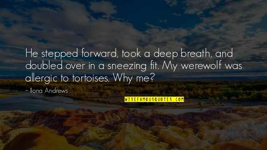 Cannucce Biodegradabili Quotes By Ilona Andrews: He stepped forward, took a deep breath, and Cannucce Biodegradabili Quotes By Ilona Andrews: He stepped forward, took a deep breath, and