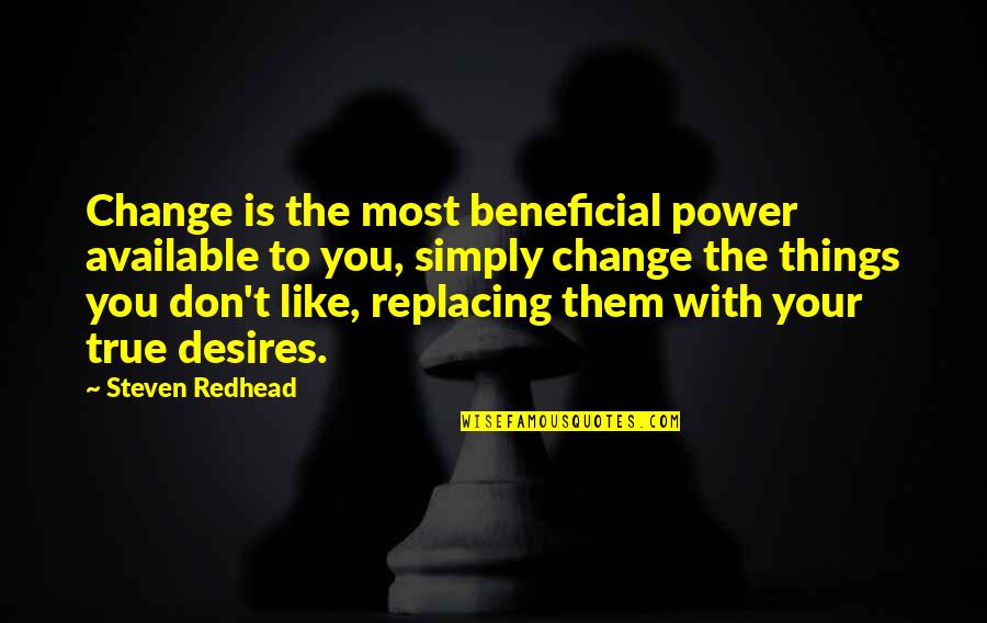 Cannuli Sausage Quotes By Steven Redhead: Change is the most beneficial power available to