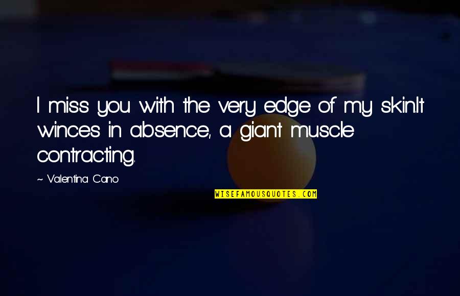 Cano Quotes By Valentina Cano: I miss you with the very edge of