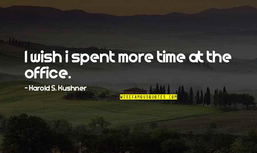Canoeing Inspirational Quotes By Harold S. Kushner: I wish i spent more time at the