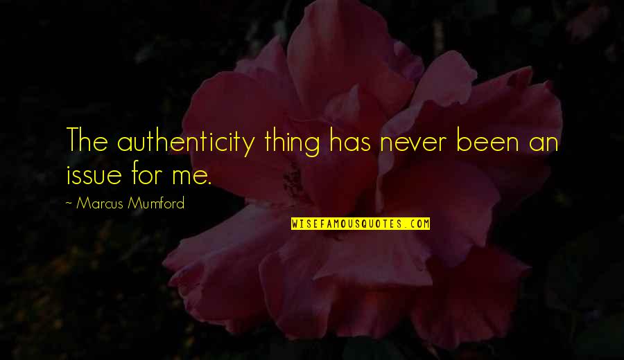 Canon Chasuble Quotes By Marcus Mumford: The authenticity thing has never been an issue Canon Chasuble Quotes By Marcus Mumford: The authenticity thing has never been an issue