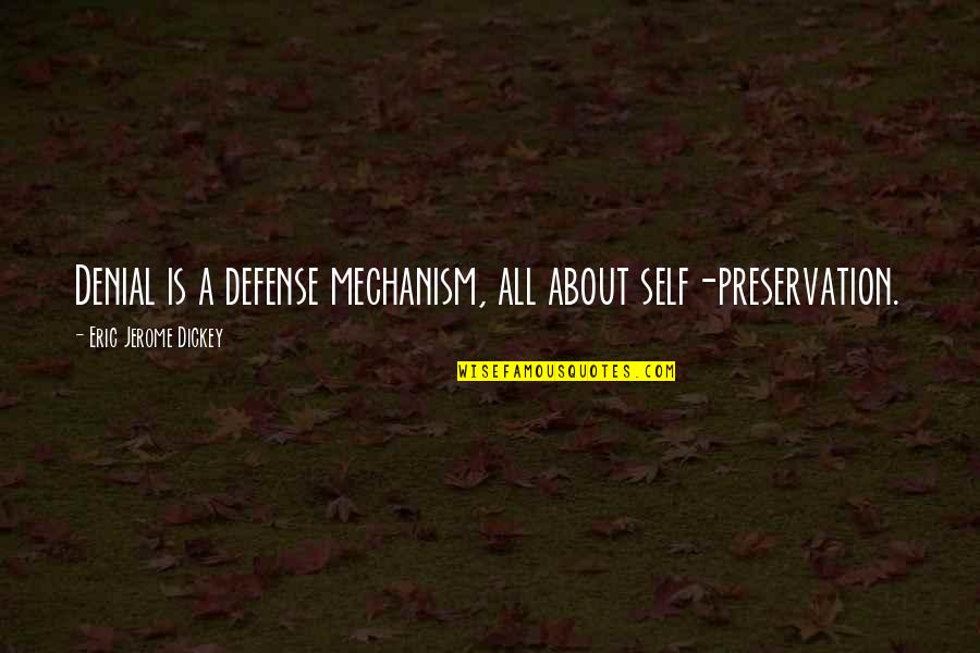 Canon Dslr Quotes By Eric Jerome Dickey: Denial is a defense mechanism, all about self-preservation.