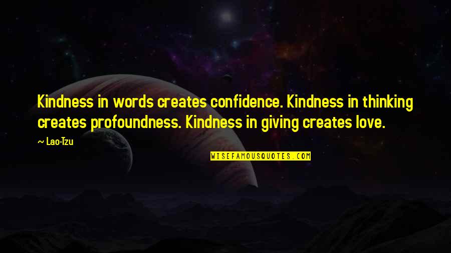Canonero Ii Quotes By Lao-Tzu: Kindness in words creates confidence. Kindness in thinking Canonero Ii Quotes By Lao-Tzu: Kindness in words creates confidence. Kindness in thinking