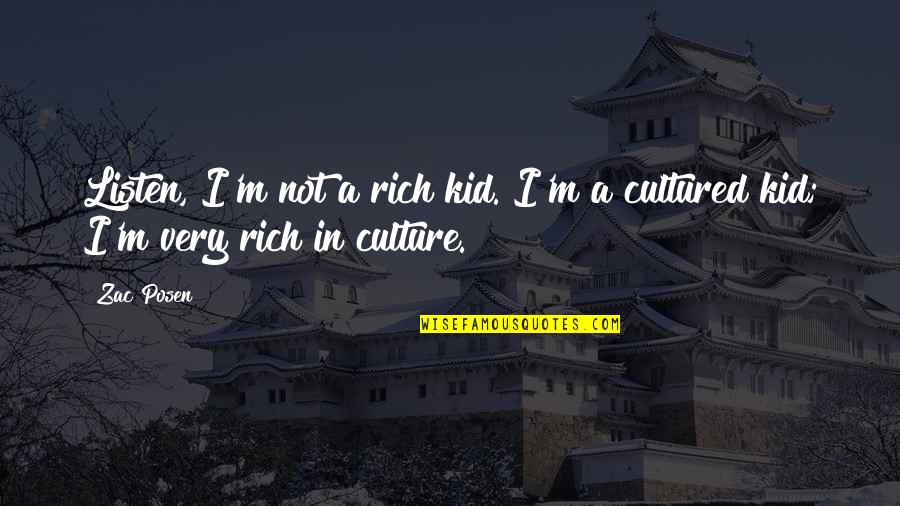 Canonical Hour Quotes By Zac Posen: Listen, I'm not a rich kid. I'm a