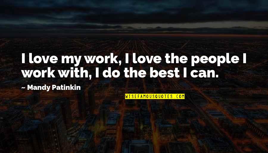 Canonical Rules Quotes By Mandy Patinkin: I love my work, I love the people