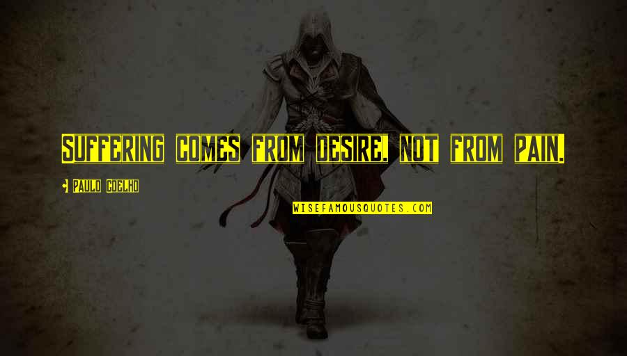 Canonicity Of Pentateuch Quotes By Paulo Coelho: Suffering comes from desire, not from pain. Canonicity Of Pentateuch Quotes By Paulo Coelho: Suffering comes from desire, not from pain.
