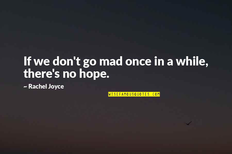 Canonicity Of Pentateuch Quotes By Rachel Joyce: If we don't go mad once in a Canonicity Of Pentateuch Quotes By Rachel Joyce: If we don't go mad once in a