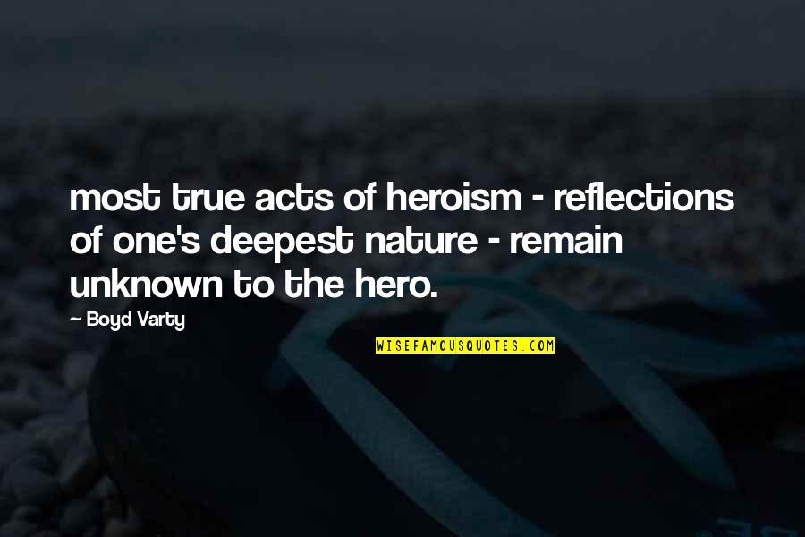 Canonicos Quotes By Boyd Varty: most true acts of heroism - reflections of