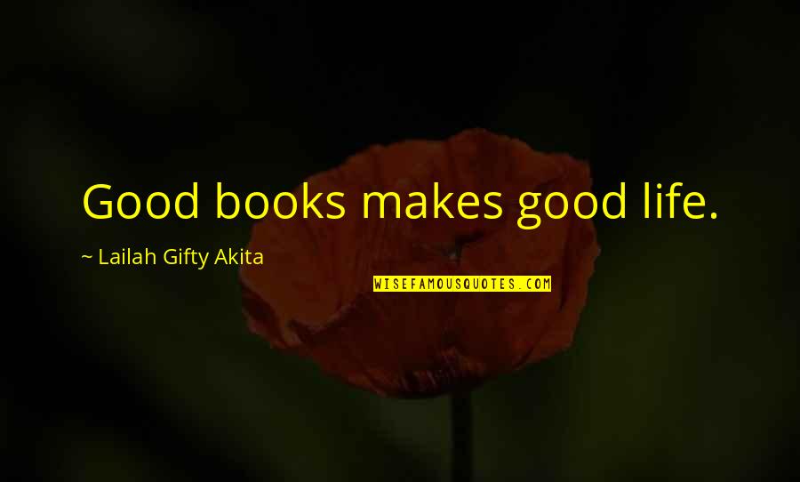 Canonizes Quotes By Lailah Gifty Akita: Good books makes good life.