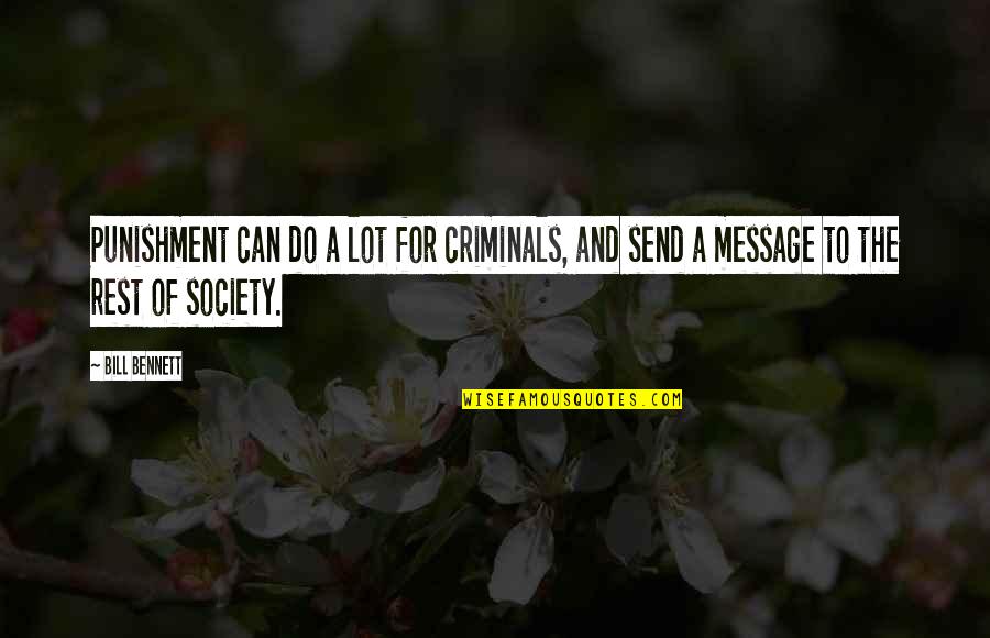 Canonizing Quotes By Bill Bennett: Punishment can do a lot for criminals, and