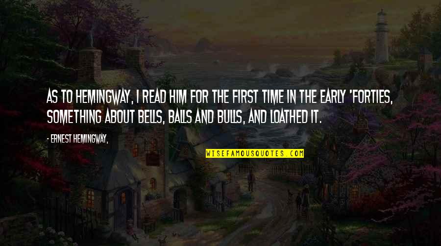 Canoodlers Quotes By Ernest Hemingway,: As to Hemingway, I read him for the