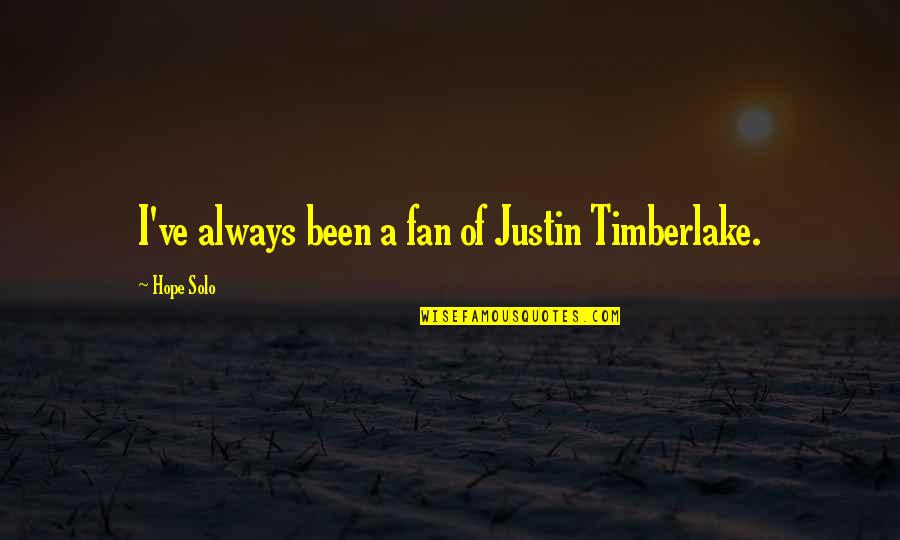 Canottiera In Inglese Quotes By Hope Solo: I've always been a fan of Justin Timberlake.