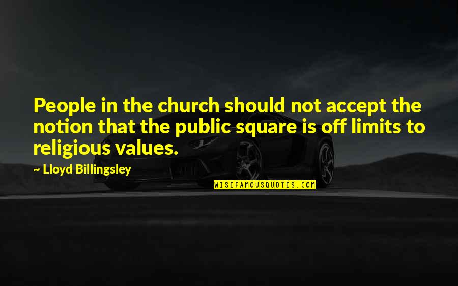 Canoyer Garden Quotes By Lloyd Billingsley: People in the church should not accept the Canoyer Garden Quotes By Lloyd Billingsley: People in the church should not accept the