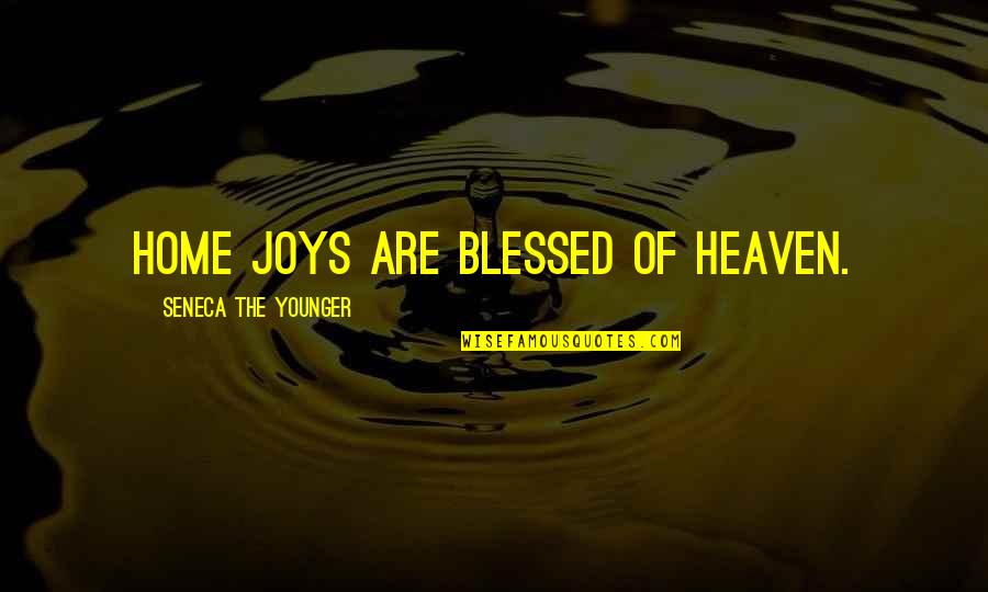 Canquintu Quotes By Seneca The Younger: Home joys are blessed of heaven. Canquintu Quotes By Seneca The Younger: Home joys are blessed of heaven.