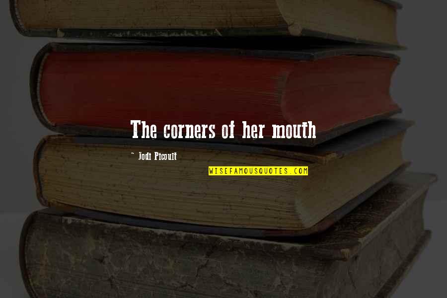 Cansada Quotes By Jodi Picoult: The corners of her mouth