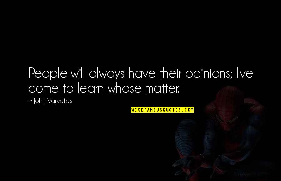 Cansado En Quotes By John Varvatos: People will always have their opinions; I've come