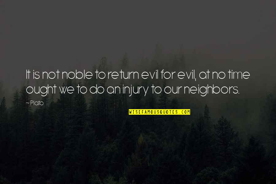 Cansado En Quotes By Plato: It is not noble to return evil for