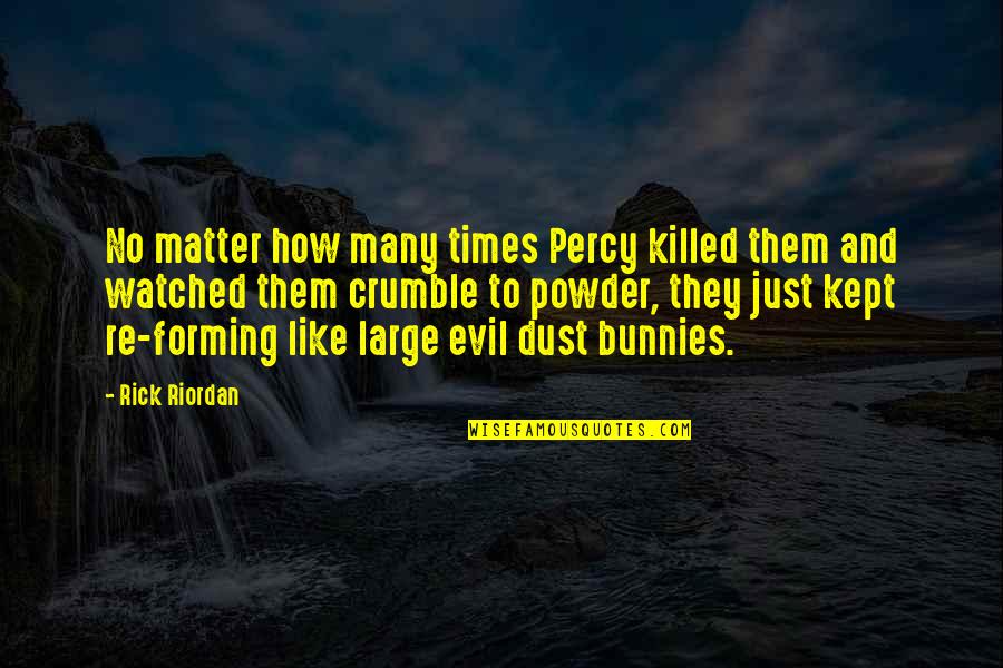 Cansado Quotes By Rick Riordan: No matter how many times Percy killed them