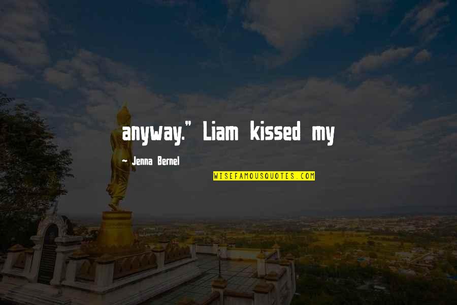 Cansancio Definicion Quotes By Jenna Bernel: anyway." Liam kissed my Cansancio Definicion Quotes By Jenna Bernel: anyway." Liam kissed my