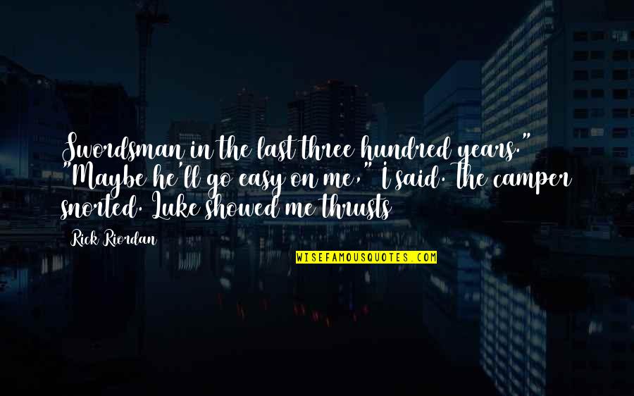 Cansarse O Quotes By Rick Riordan: Swordsman in the last three hundred years." "Maybe