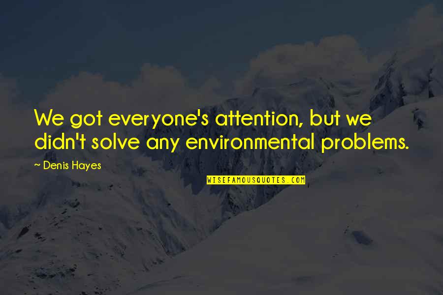 Cansat 2021 Quotes By Denis Hayes: We got everyone's attention, but we didn't solve