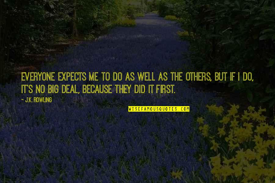 Cansat Flyback Quotes By J.K. Rowling: Everyone expects me to do as well as Cansat Flyback Quotes By J.K. Rowling: Everyone expects me to do as well as
