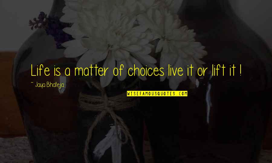 Canseco Daughter Quotes By Jaya Bhateja: Life is a matter of choices live it