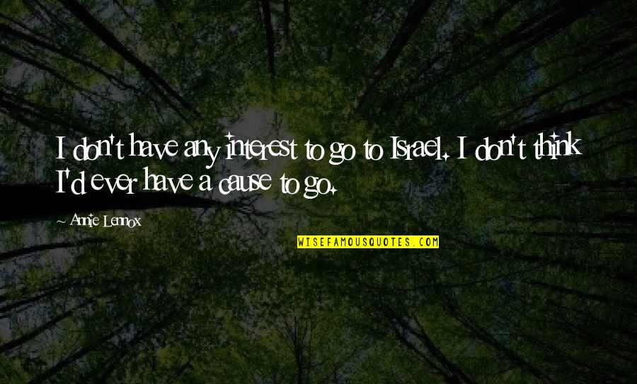 Canseco Head Quotes By Annie Lennox: I don't have any interest to go to