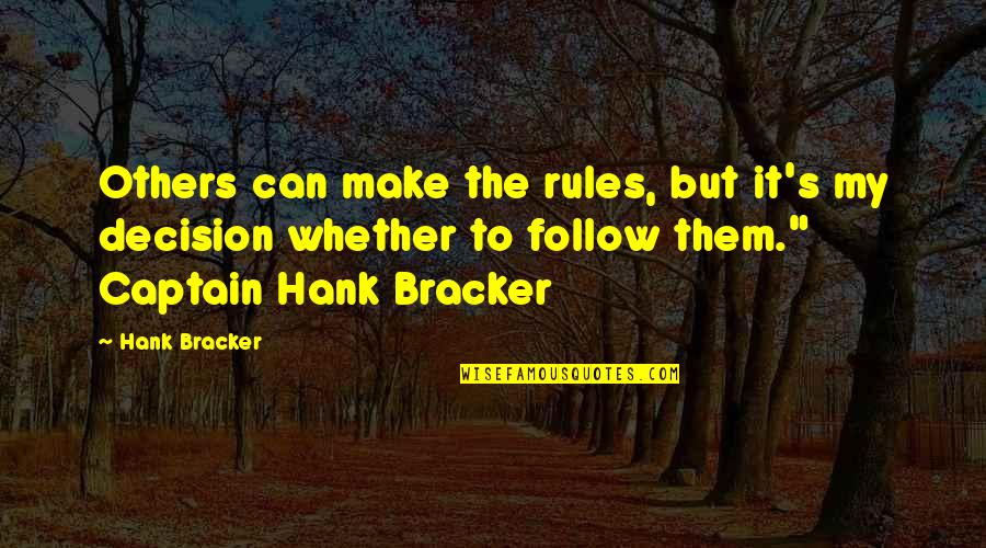 Cansee Drops Quotes By Hank Bracker: Others can make the rules, but it's my
