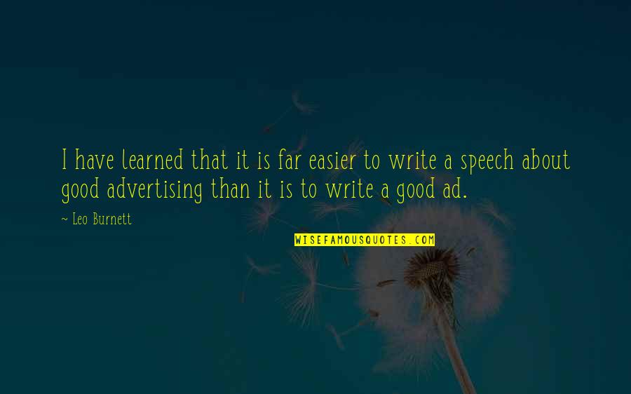 Canseevero Quotes By Leo Burnett: I have learned that it is far easier