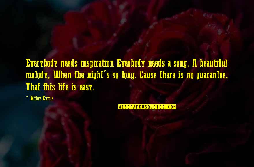 Cansema Bloodroot Quotes By Miley Cyrus: Everybody needs inspiration Everbody needs a song. A Cansema Bloodroot Quotes By Miley Cyrus: Everybody needs inspiration Everbody needs a song. A