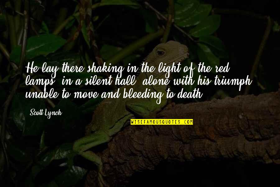Canserbero Quotes By Scott Lynch: He lay there shaking in the light of