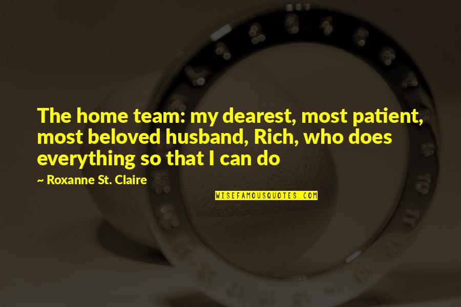 Can'st Quotes By Roxanne St. Claire: The home team: my dearest, most patient, most