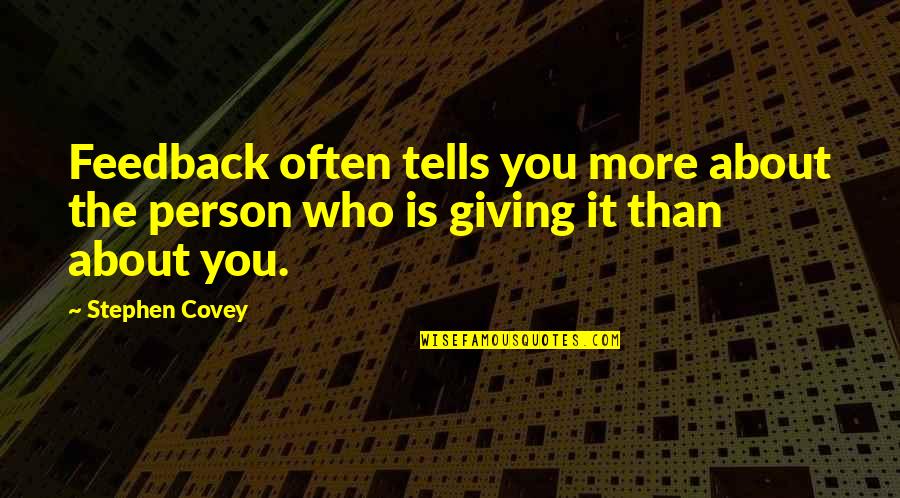 Canstrike Quotes By Stephen Covey: Feedback often tells you more about the person