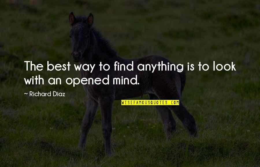 Cansu Baydar Quotes By Richard Diaz: The best way to find anything is to