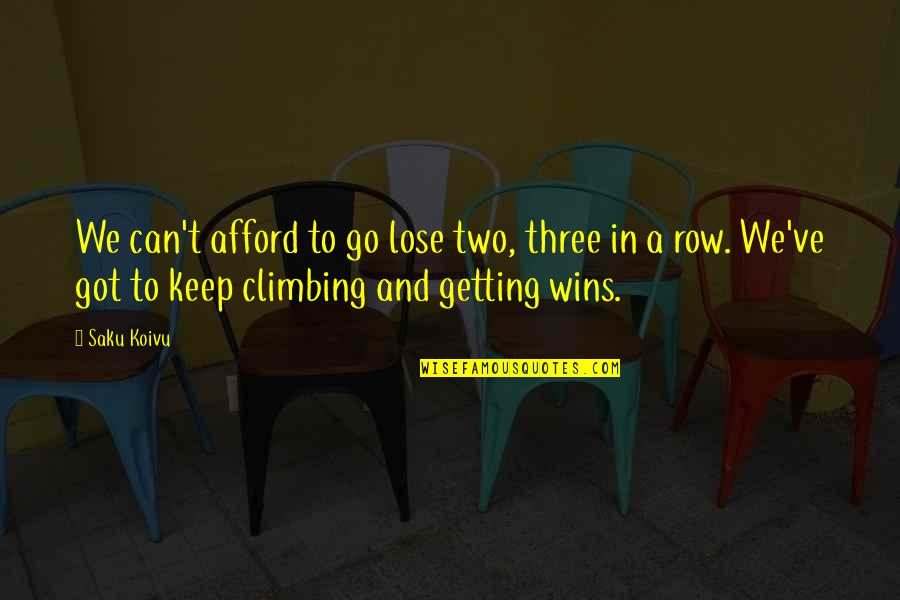 Can't Afford To Lose You Quotes By Saku Koivu: We can't afford to go lose two, three