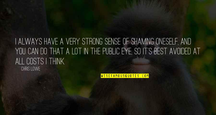 Can't Always Be Strong Quotes By Chris Lowe: I always have a very strong sense of
