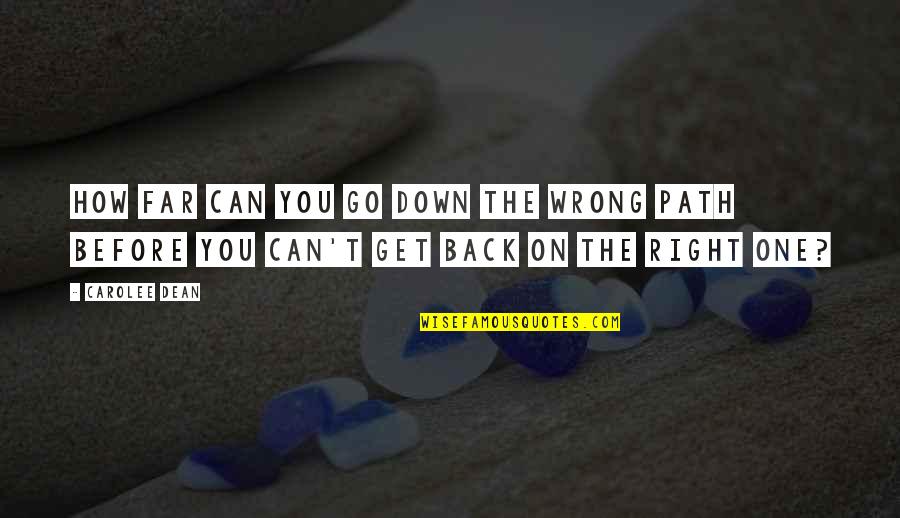 Can't Back Down Quotes By Carolee Dean: How far can you go down the wrong