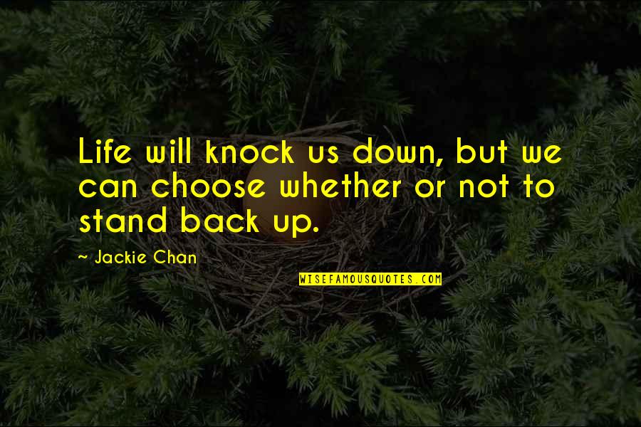 Can't Back Down Quotes By Jackie Chan: Life will knock us down, but we can