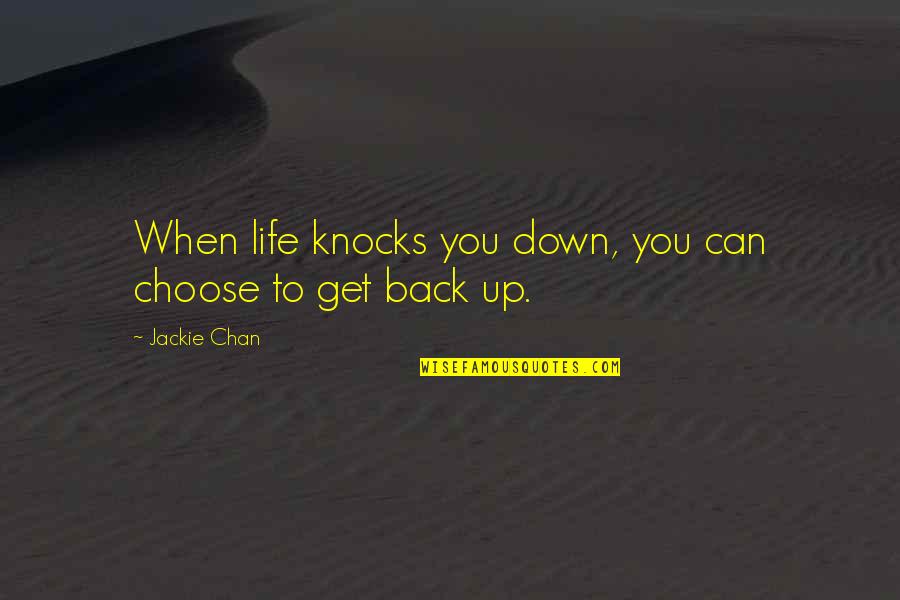 Can't Back Down Quotes By Jackie Chan: When life knocks you down, you can choose