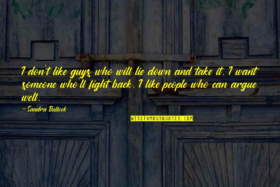 Can't Back Down Quotes By Sandra Bullock: I don't like guys who will lie down