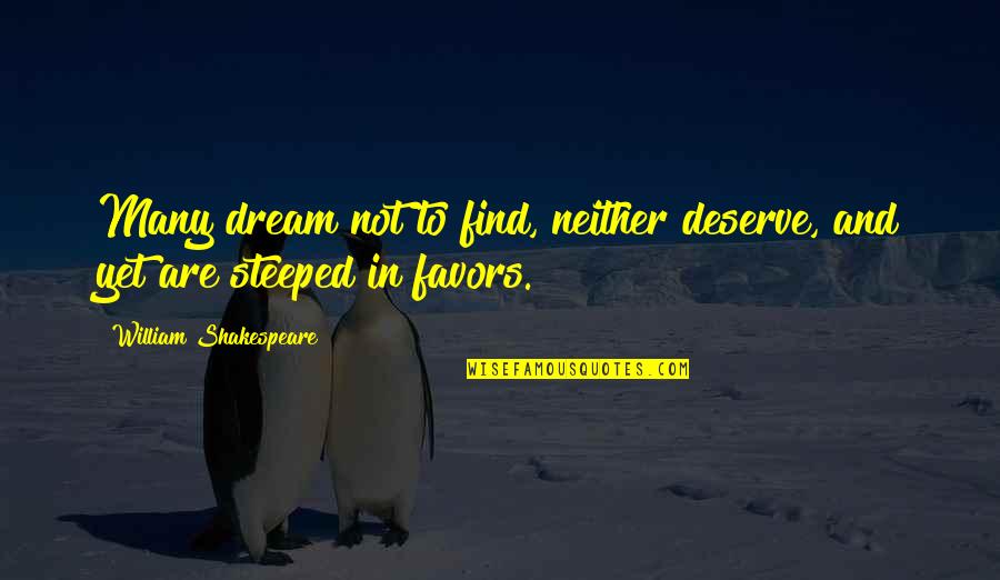 Can't Be Arsed With Work Quotes By William Shakespeare: Many dream not to find, neither deserve, and