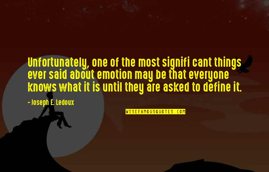 Cant Be Asked Quotes By Joseph E. Ledoux: Unfortunately, one of the most signifi cant things