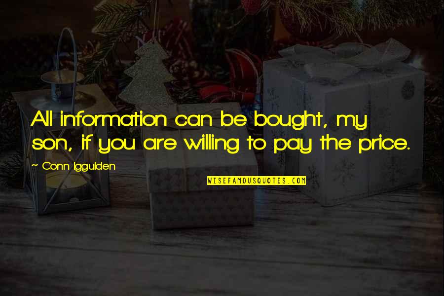 Can't Be Bought Quotes By Conn Iggulden: All information can be bought, my son, if