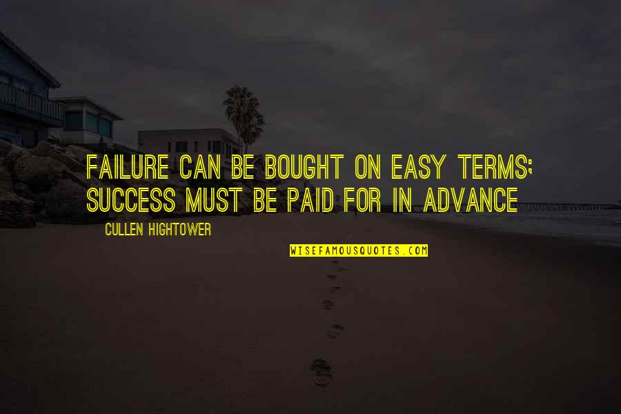 Can't Be Bought Quotes By Cullen Hightower: Failure can be bought on easy terms; success