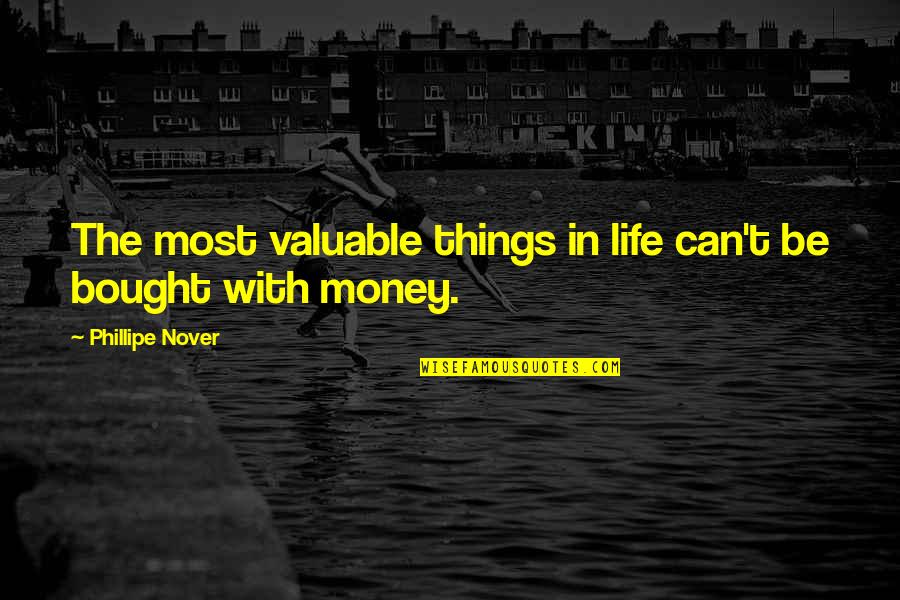 Can't Be Bought Quotes By Phillipe Nover: The most valuable things in life can't be