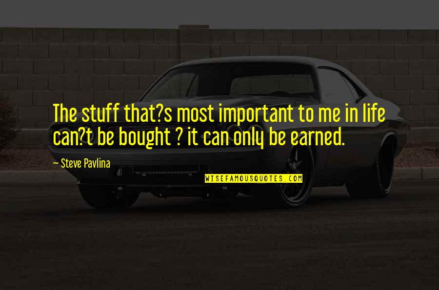 Can't Be Bought Quotes By Steve Pavlina: The stuff that?s most important to me in