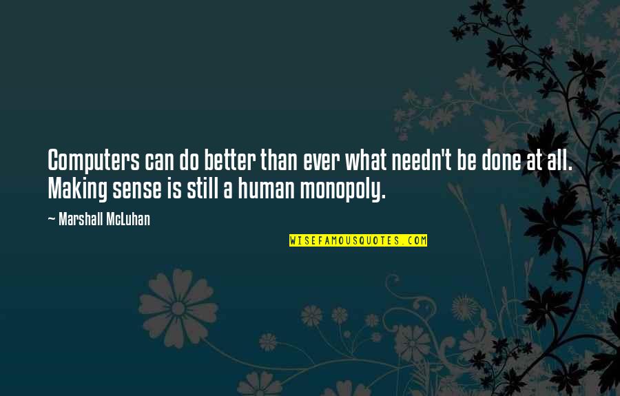 Can't Be Done Quotes By Marshall McLuhan: Computers can do better than ever what needn't