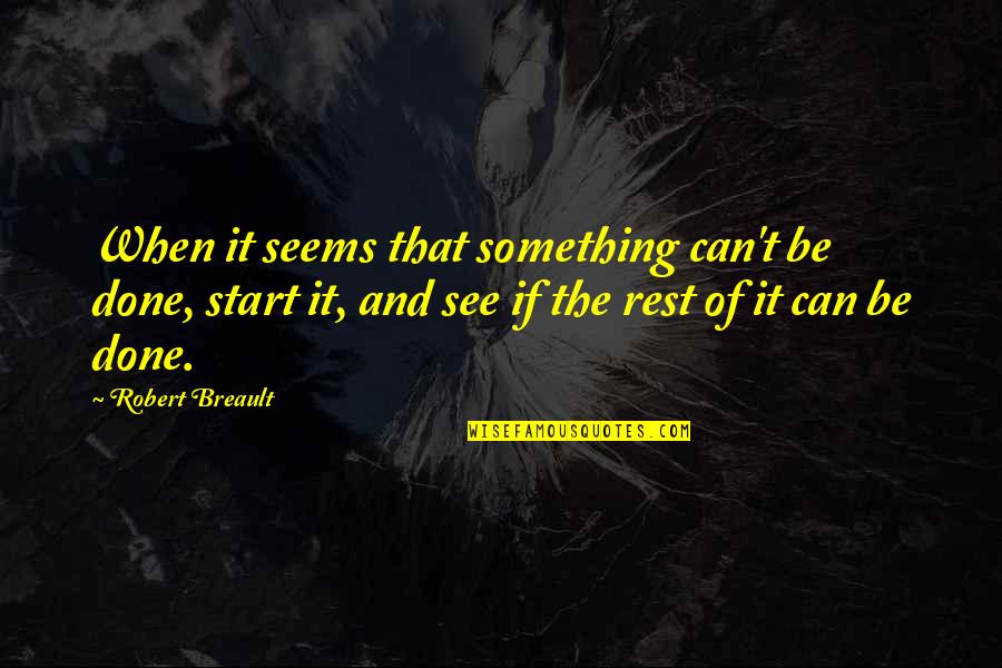 Can't Be Done Quotes By Robert Breault: When it seems that something can't be done,