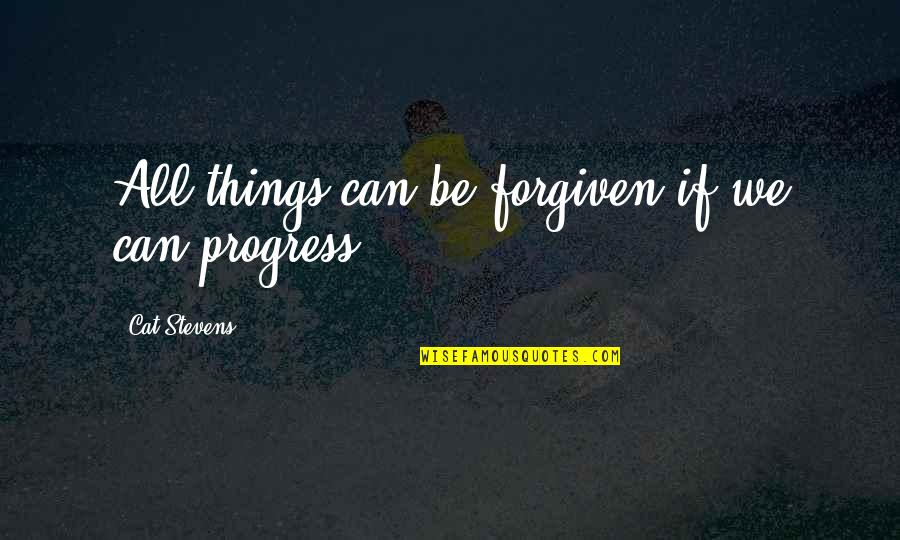 Can't Be Forgiven Quotes By Cat Stevens: All things can be forgiven if we can